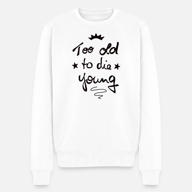 Too old to die young - Männer Premium Bio Pullover - Weiß