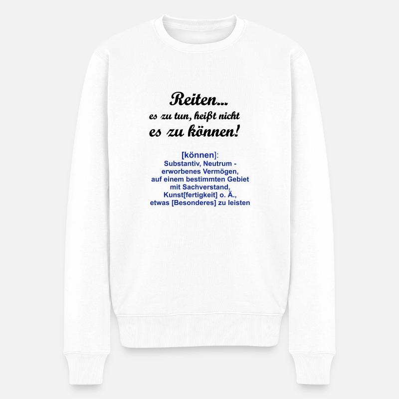 Reiten Es zu tun, heißt nicht es zu können - Männer Premium Bio Pullover - Weiß