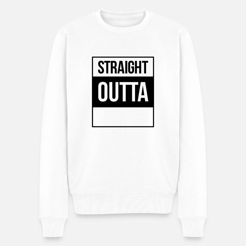 straight outta - Männer Premium Bio Pullover - Weiß