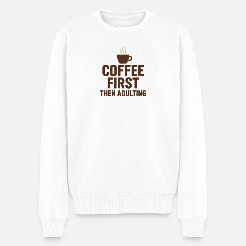coffee first then adulting - Männer Premium Bio Pullover - Weiß