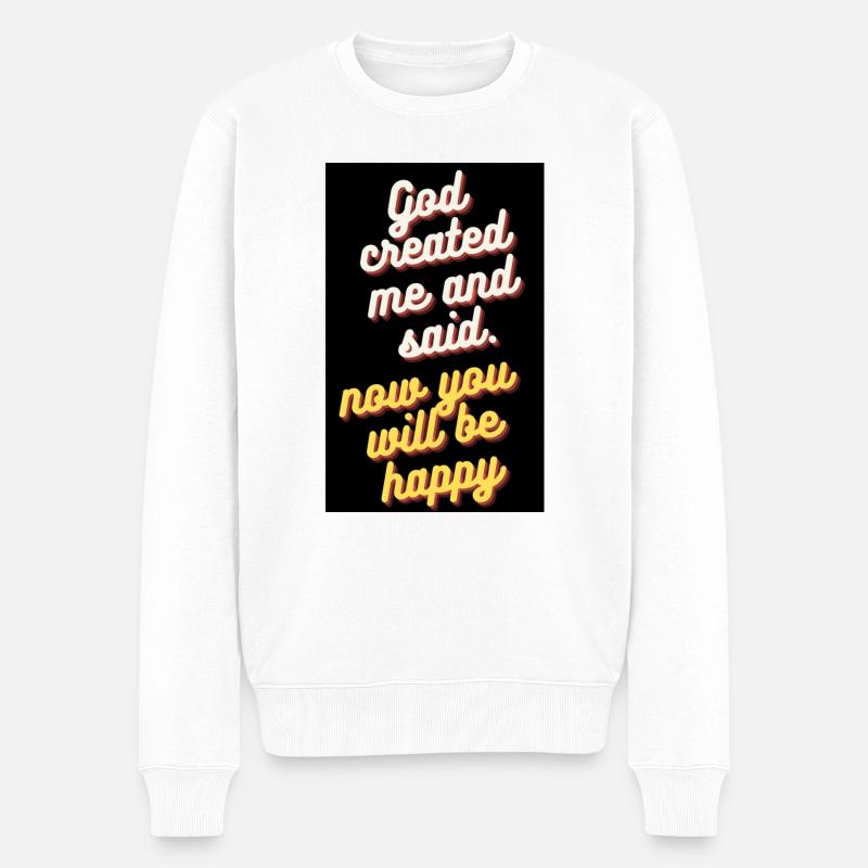 GOTT SCHUF MICH UND SAGTE - Männer Premium Bio Pullover - Weiß