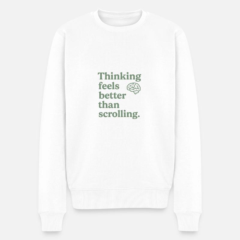 Thinking feels better than scrolling - Männer Premium Bio Pullover - Weiß