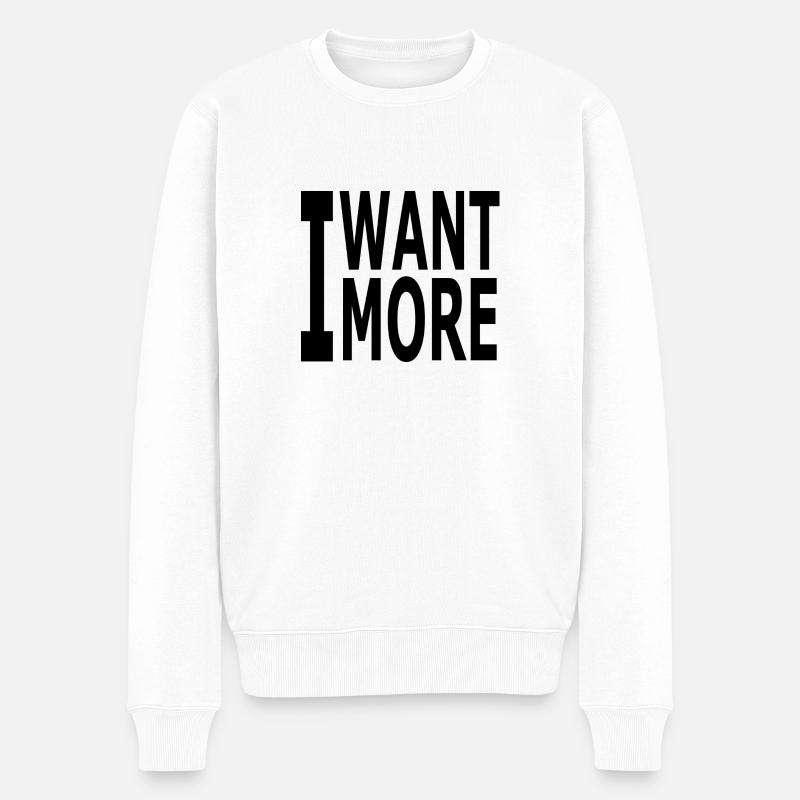 Ich will mehr - Männer Premium Bio Pullover - Weiß