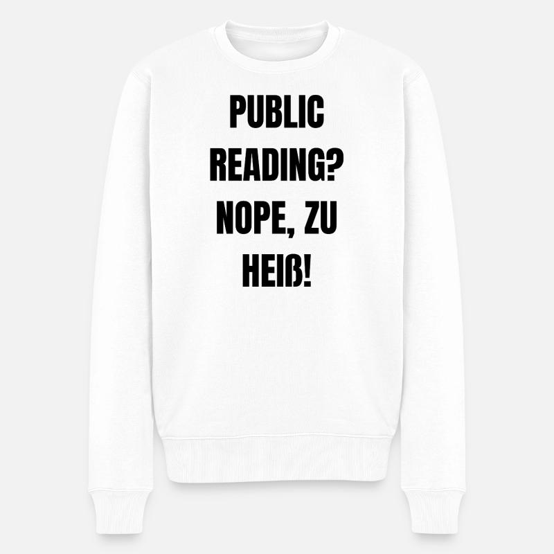 Public Reading? Nope, zu heiß! - Männer Premium Bio Pullover - Weiß