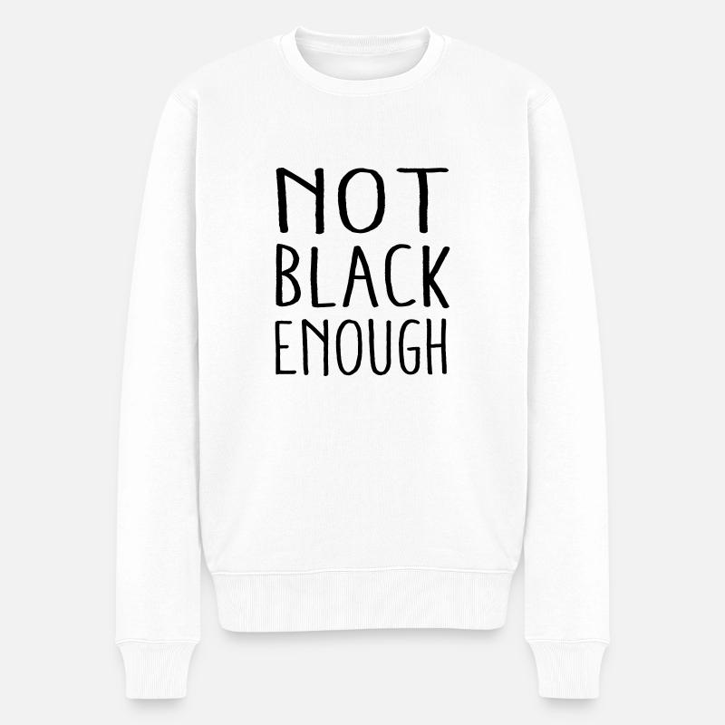 NOT BLACK ENOUGH - Männer Premium Bio Pullover - Weiß