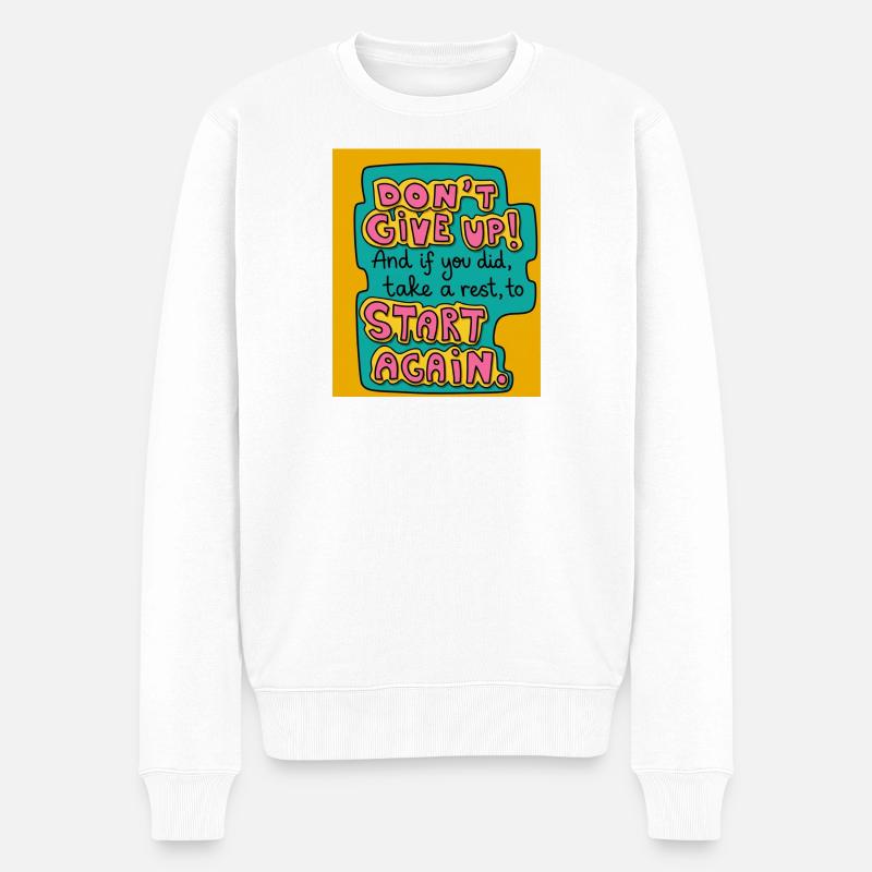 Don't give up! - Männer Premium Bio Pullover - Weiß