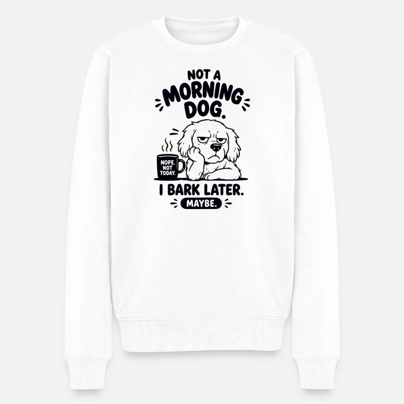 Not A Morning Dog Spruch - Männer Premium Bio Pullover - Weiß