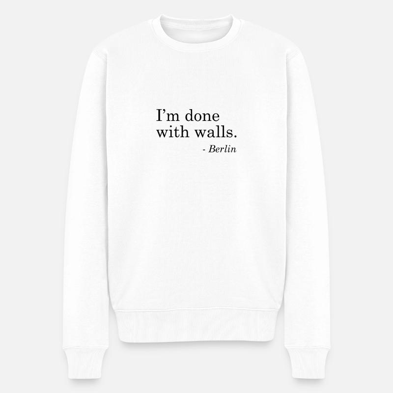 I'm done with walls. Berlin - Männer Premium Bio Pullover - Weiß