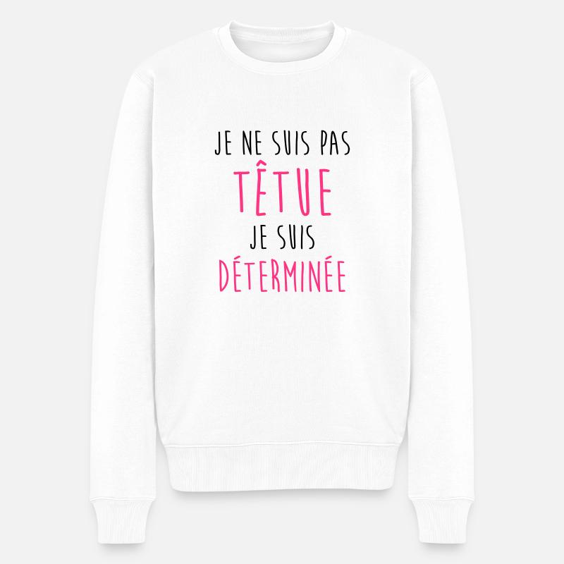 Je ne suis pas têtue... Humour Déterminée Drôle - Pull Premium bio Homme - blanc