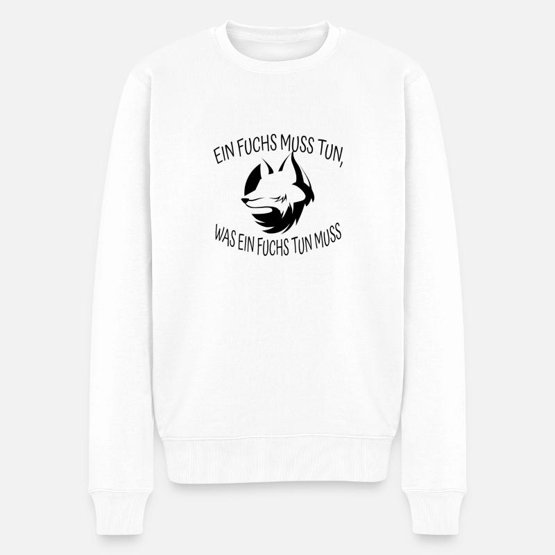 EIN FUCHS MUSS TUN,WAS EIN FUCHS TUN MUSS - Männer Premium Bio Pullover - Weiß