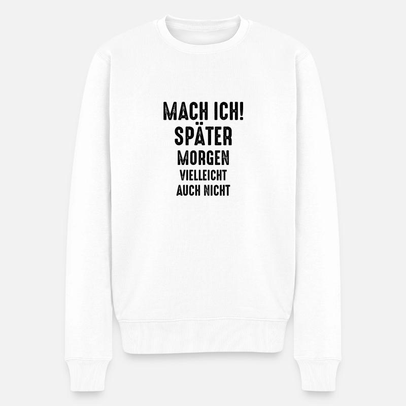 Mach ich später lustiger Spruch Geschenk Beruf - Männer Premium Bio Pullover - Weiß