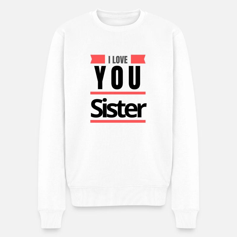 I love sister - Männer Premium Bio Pullover - Weiß