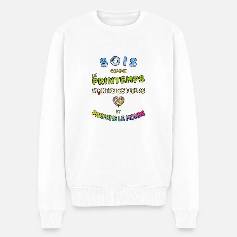 SEIEN SIE WIE IM FRÜHLING, ZEIGEN SIE IHRE BLUMEN UND... - Männer Premium Bio Pullover - Weiß