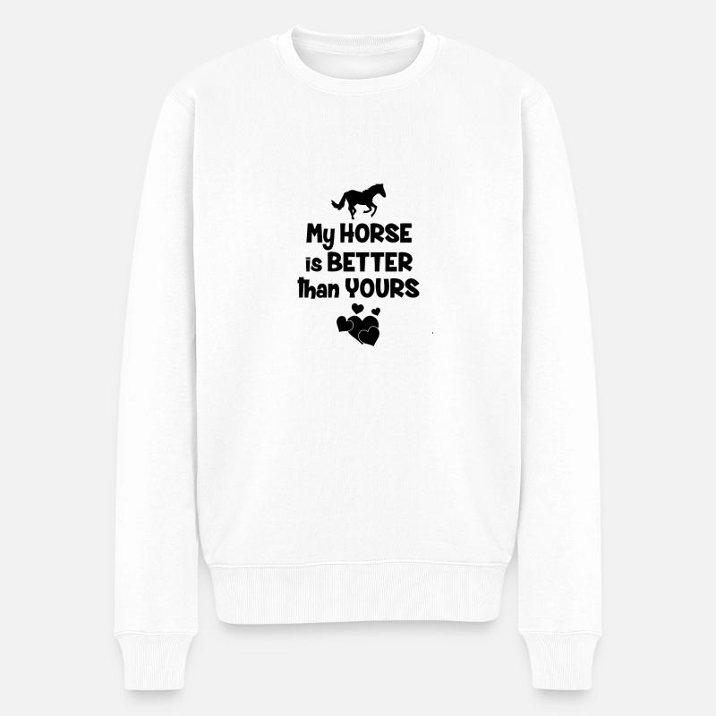 My horse is better than yours Pferdesprüche - Männer Premium Bio Pullover - Weiß
