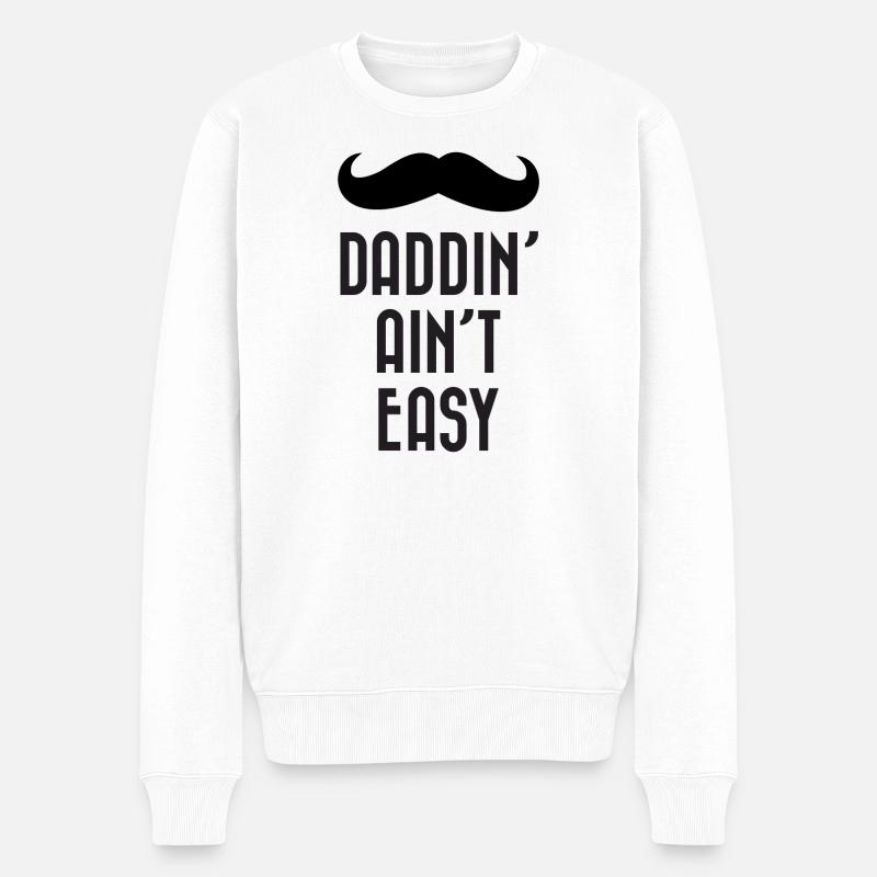 Daddin' Ain't Easy - Männer Premium Bio Pullover - Weiß