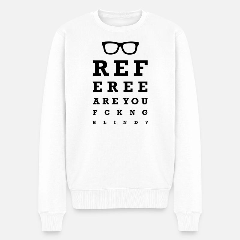Referee are you fucking blind - Männer Premium Bio Pullover - Weiß