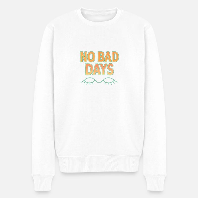 No Bad Days - Männer Premium Bio Pullover - Weiß