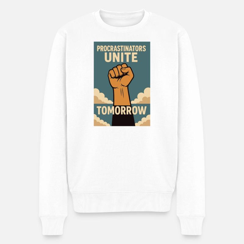Prokrastinierer,Procrastinators Unite, Tomorrow  - Männer Premium Bio Pullover - Weiß