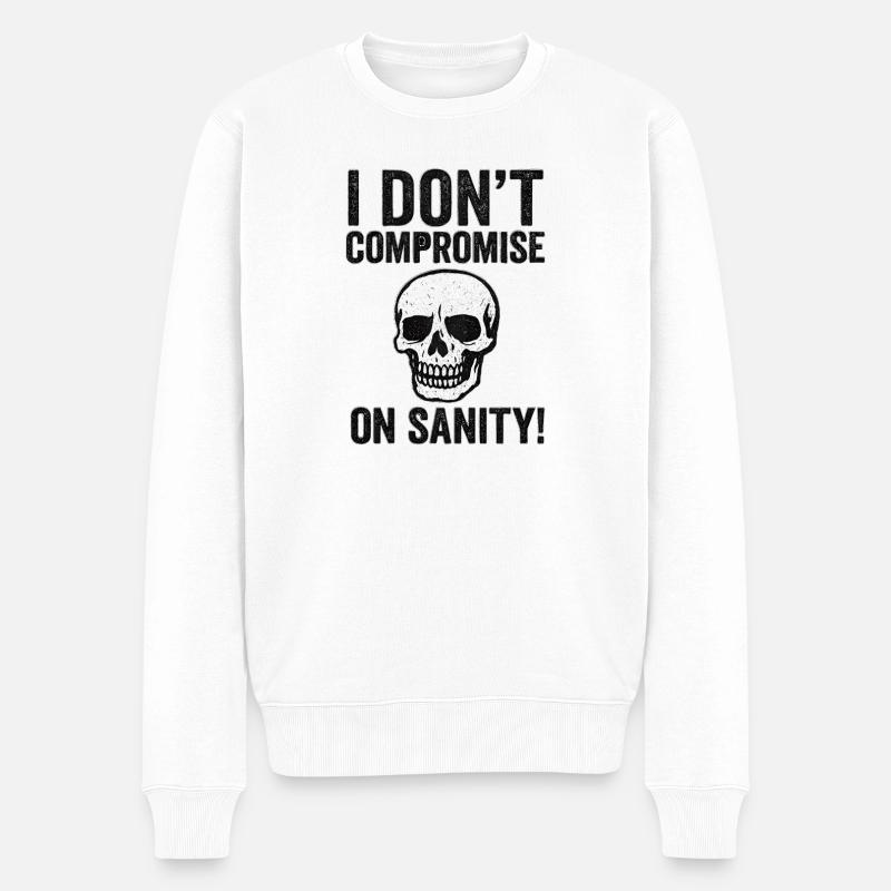 I Don't Compromise on Sanity Skull - Männer Premium Bio Pullover - Weiß