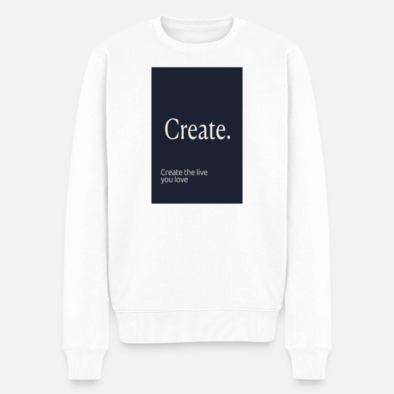 Create. – Minimalist Motivation Design - Männer Premium Bio Pullover - Weiß