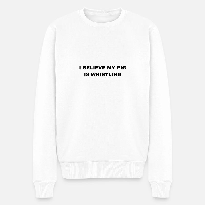 I Believe My Pig Is Whistling - Männer Premium Bio Pullover - Weiß