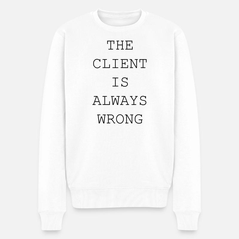 The Client Is Always Wrong – Designer & Freelancer - Männer Premium Bio Pullover - Weiß