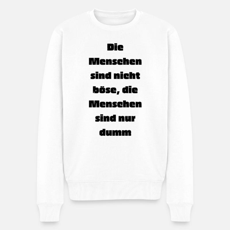 Die Menschen sind nicht Böse - Männer Premium Bio Pullover - Weiß
