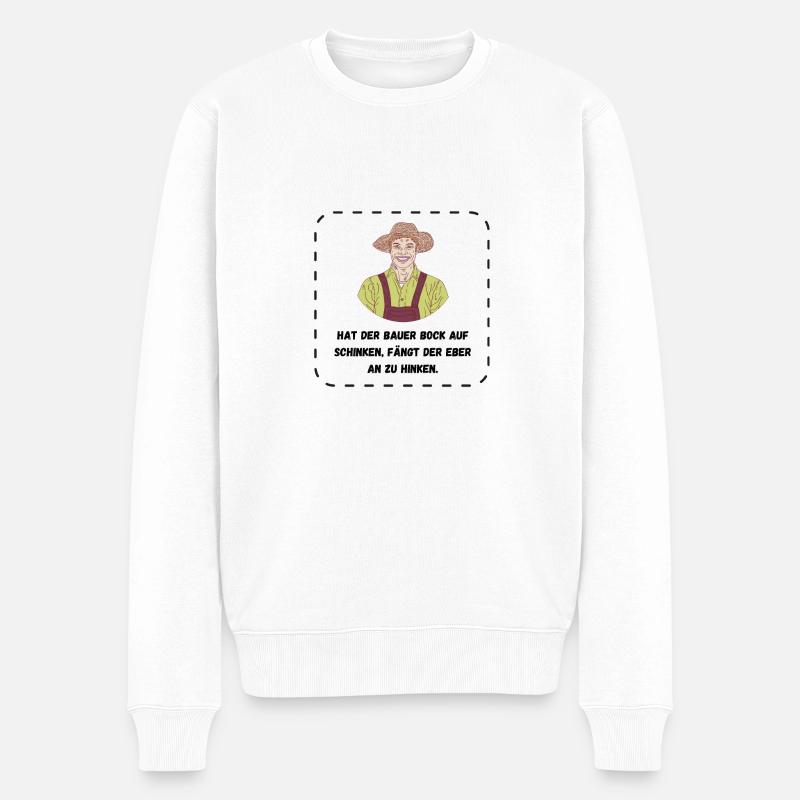 Bauernweisheit Schinken Landwirt Spruch Sprüche - Männer Premium Bio Pullover - Weiß