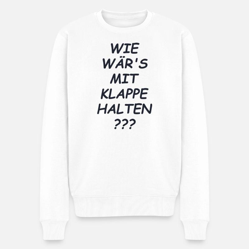 Klappe Halten Spruch - Männer Premium Bio Pullover - Weiß