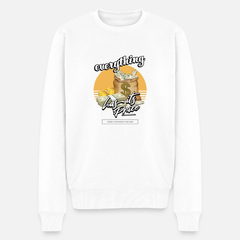 Everything Has Its Price - Männer Premium Bio Pullover - Weiß