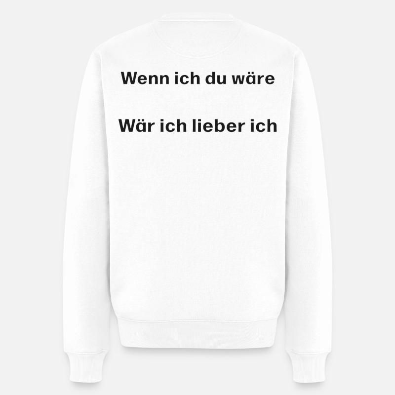 Wenn ich du wäre, wär ich lieber ich - Männer Premium Bio Pullover - Weiß