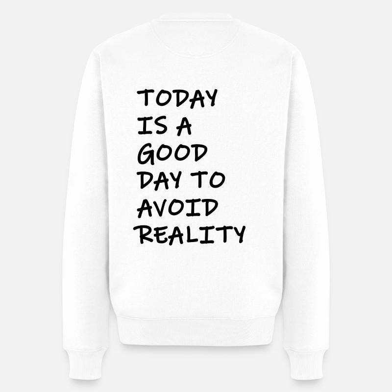 Today to Avoid Reality – Typo Statement - Männer Premium Bio Pullover - Weiß