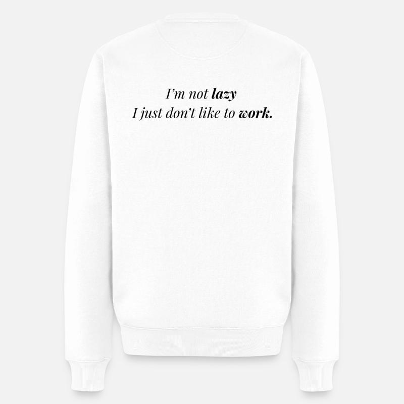Ich mag Arbeit nicht. - Männer Premium Bio Pullover - Weiß