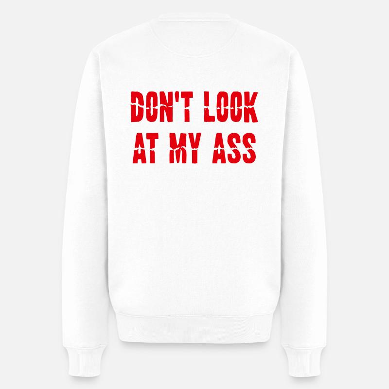 Dont Look At My Ass - Männer Premium Bio Pullover - Weiß