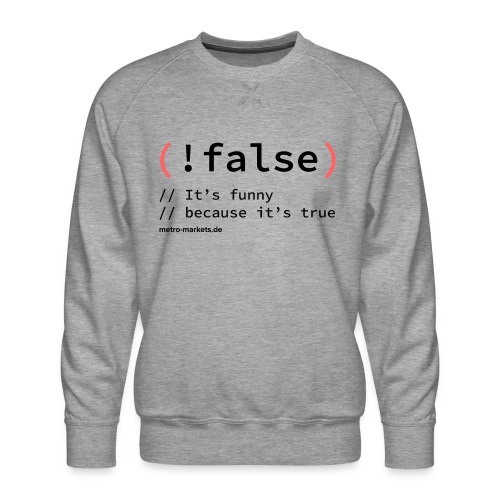 (! false) - Men's Premium Sweatshirt