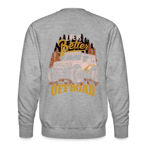 LIFE IS BETTER WITH OFFROAD CAR - Männer Premium Pullover