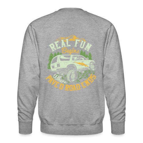 REAL FUN BEGINS WHERE PAVED ROAD ENDS - Männer Premium Pullover