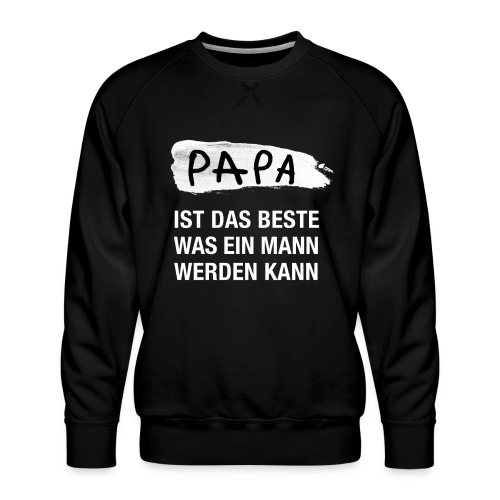 PAPA ist das Beste was ein Mann werden kann - Männer Premium Pullover
