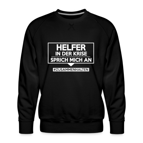 Helfer in der Krise - sprich mich an. sdShirt.de - Männer Premium Pullover