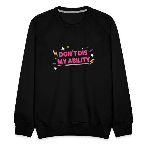 Don t Dis My Ability Pink - Bluza męska Premium