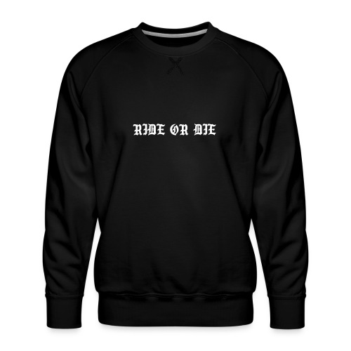 RIDE OR DIE - Mannen premium sweater