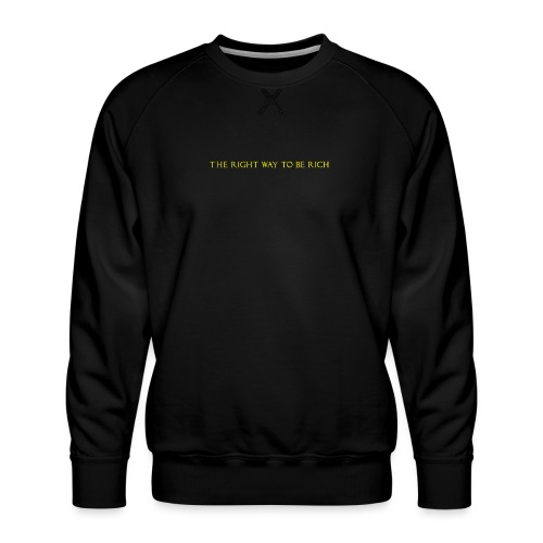 The right way to be rich - Sweat ras-du-cou Premium Homme