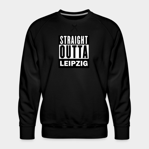 STRAIGHT OUTTA LEIPZIG - Männer Premium Pullover