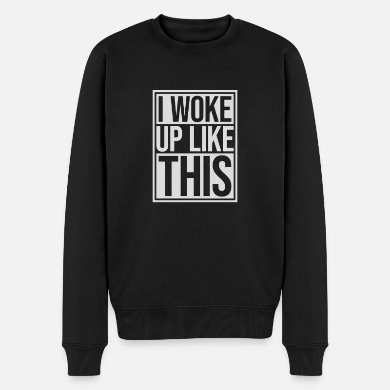 woke up like this - Männer Premium Bio Pullover - Schwarz