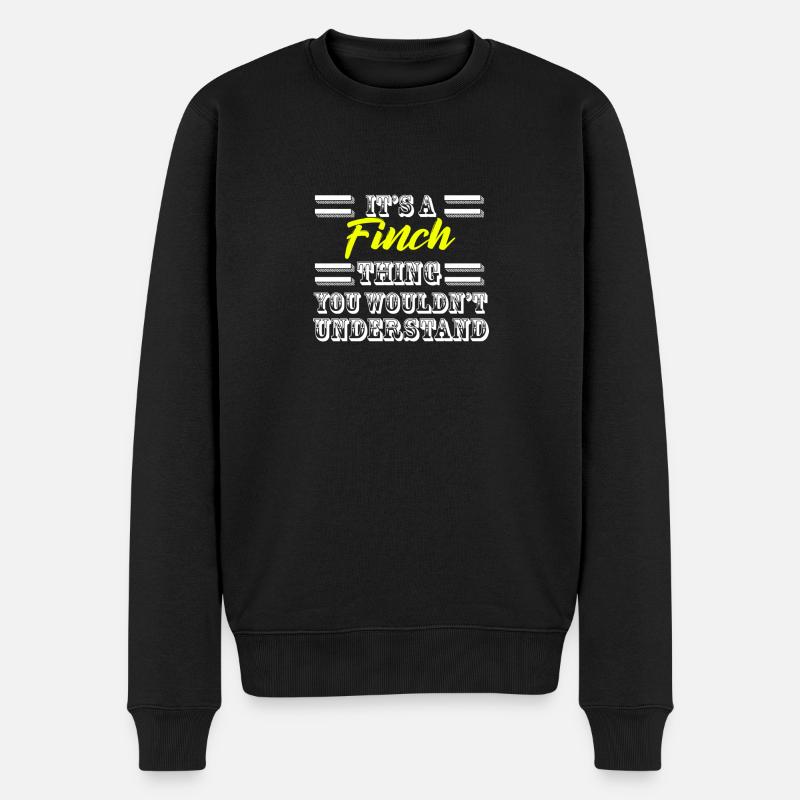 Its A Finch Thing Nachname Nachname Pride - Männer Premium Bio Pullover - Schwarz