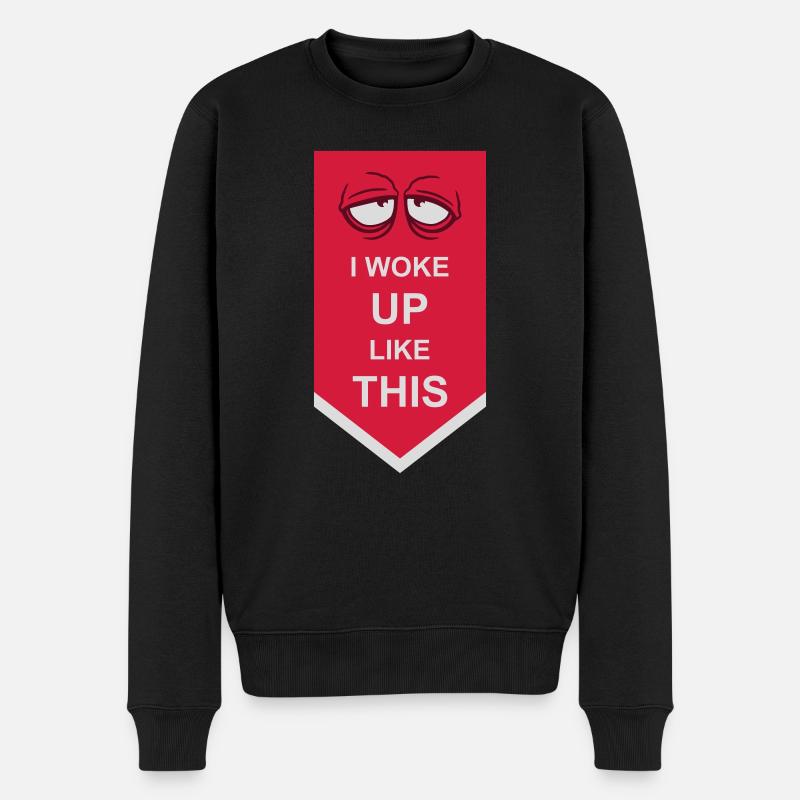 woke up like this - Männer Premium Bio Pullover - Schwarz