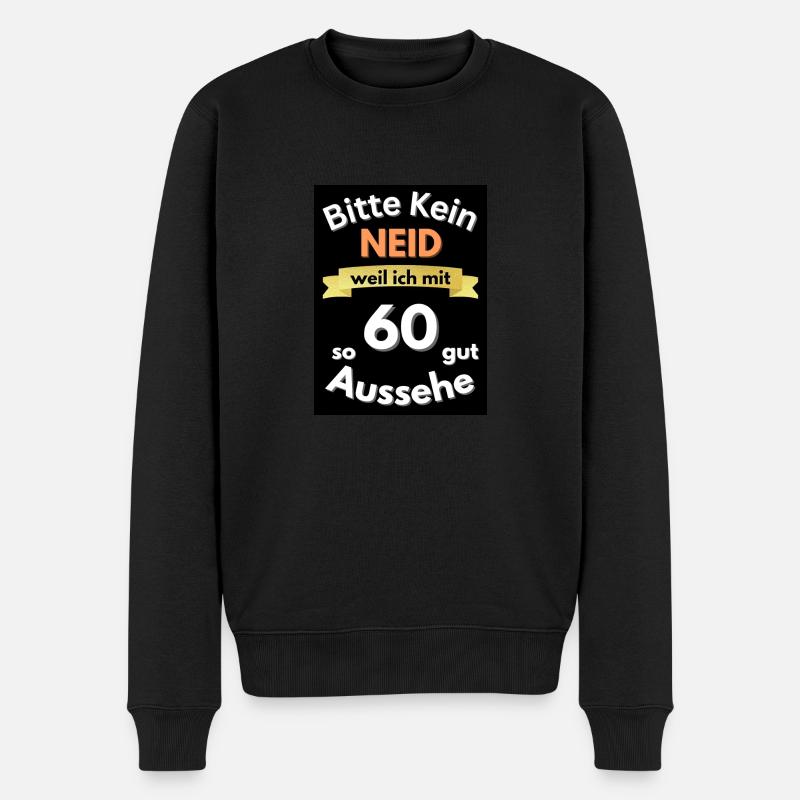 Kein Neid, dass ich mit 60 so gut aussehe - Männer Premium Bio Pullover - Schwarz