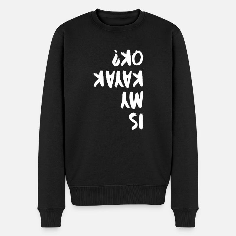 Is My Kayak Ok? Rowing Rower Kayaking Canoe Paddle - Männer Premium Bio Pullover - Schwarz