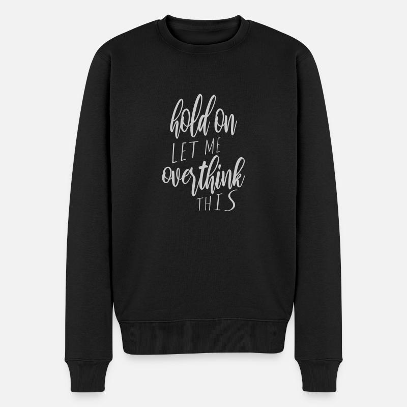 Let me overthink this - Männer Premium Bio Pullover - Schwarz