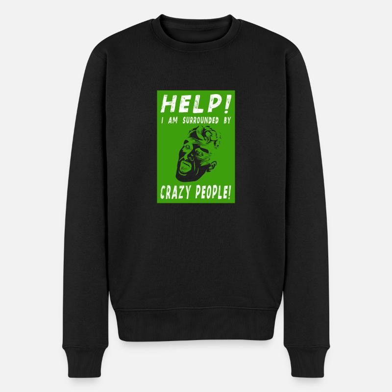 HELP! I AM SURROUNDED BY CRAZY PEOPLE! - Männer Premium Bio Pullover - Schwarz